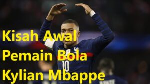 Read more about the article Kisah Awal Pemain Bola Kylian Mbappe